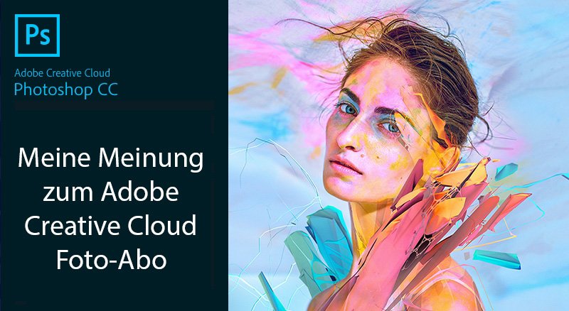 Meine Meinung zum Adobe Creative Cloud Foto-Abo