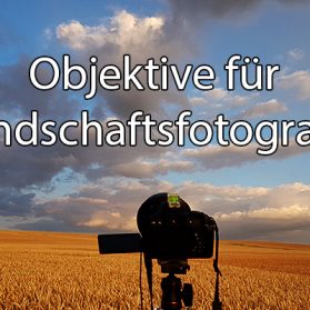 Objektive für Landschaftsfotografie